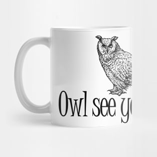 Owl see you later Mug